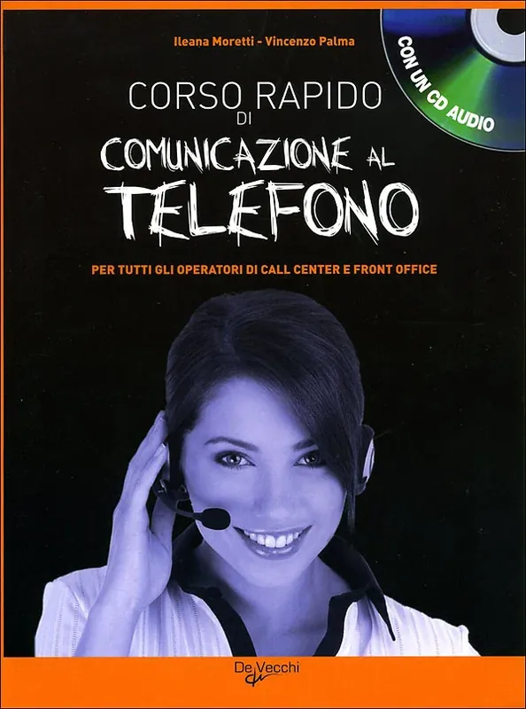 Corso rapido di comunicazione al telefono + CD audio Per tutti gli operatori di call center e front office Compra Oggi Stesso