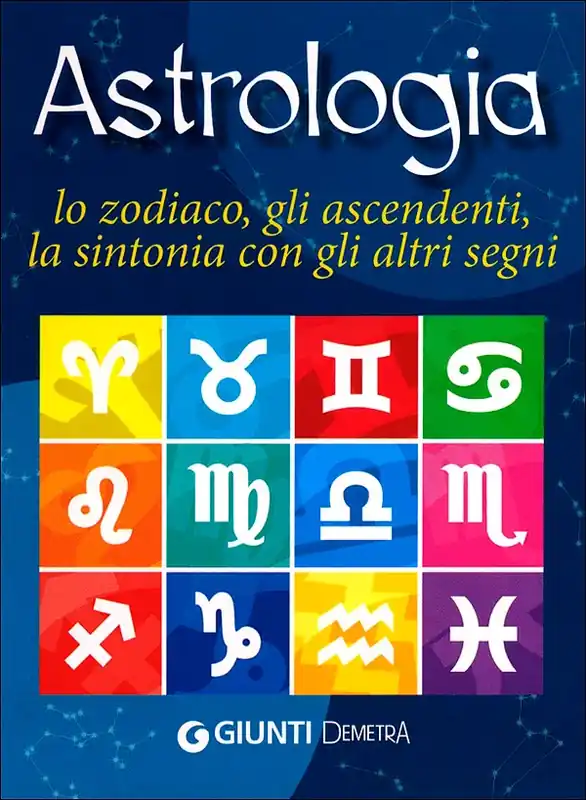 Bestseller Astrologia Lo zodiaco, gli ascendenti, la sintonia con gli altri segni