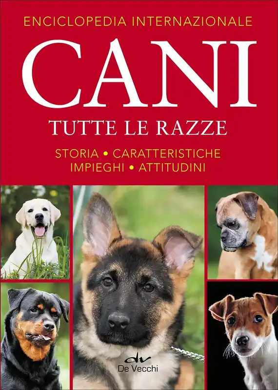Enciclopedia internazionale Cani. Tutte le razze Storia - Caratteristiche - Impieghi - Attitudini Consegna Rapida