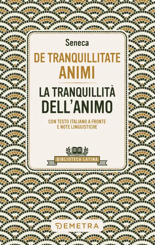 De Tranquillitate Animi - La tranquillità dell‘anima Con testo latino a fronte e note linguistiche Miglior Prezzo