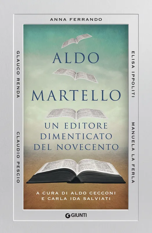 Consegna Rapida Aldo Martello Un editore dimenticato del Novecento