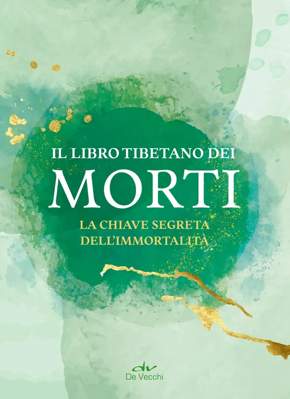 Il libro tibetano dei morti La chiave segreta dell‘immortalità Must-Have