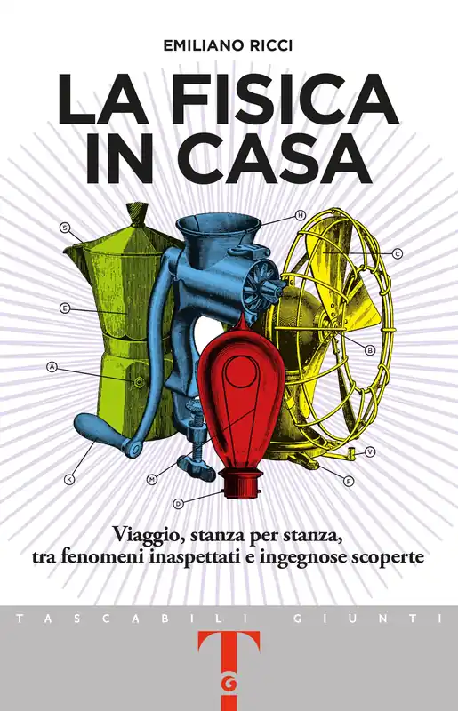 Consegna Rapida La fisica in casa Viaggio, stanza per stanza, tra fenomeni inaspettati e ingegnose scoperte