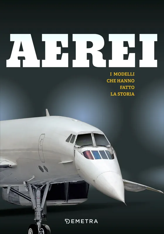 Aerei. I modelli che hanno fatto la storia Popolare