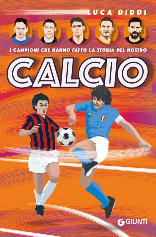 I campioni che hanno fatto la storia del nostro calcio Non Perdere