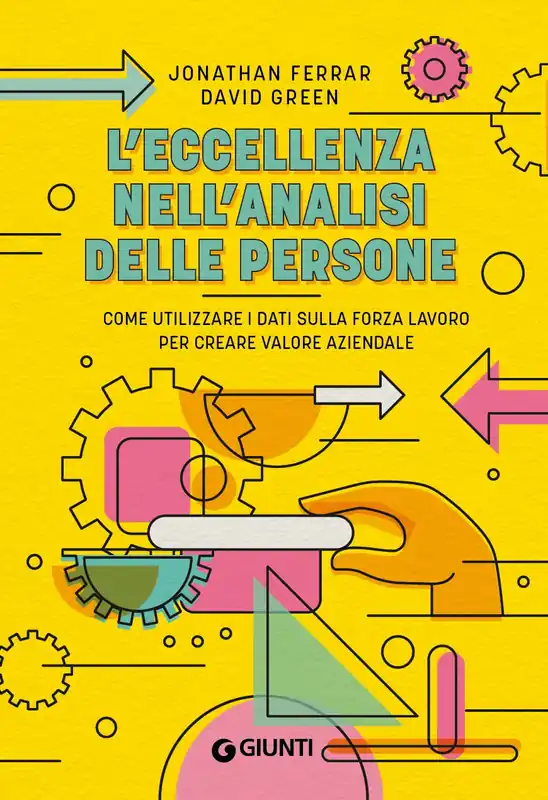 Non Perdere L‘eccellenza nell‘analisi delle persone Come utilizzare i dati sulla forza lavoro per creare valore aziendale