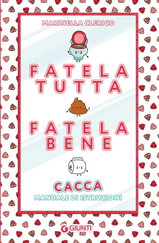 Fatela tutta, fatela bene Cacca. Manuale di istruzioni Subito Disponibile