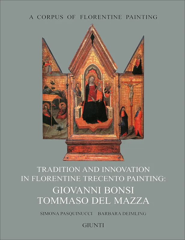 Tradition and innovation in Florentine Trecento painting Giovanni Bonsi - Tommaso Del Mazza Section IV, volume VIII Offerta