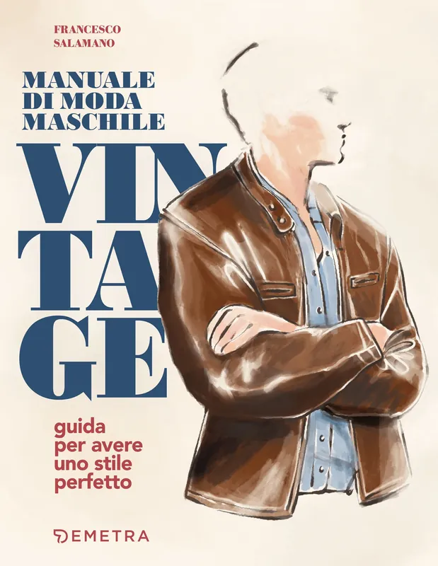 Non Perdere Manuale di moda maschile vintage Guida per avere uno stile perfetto