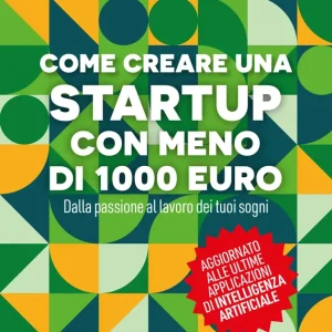 A Buon Prezzo Come creare una startup con meno di 1000 euro Dalla passione al lavoro dei tuoi sogni