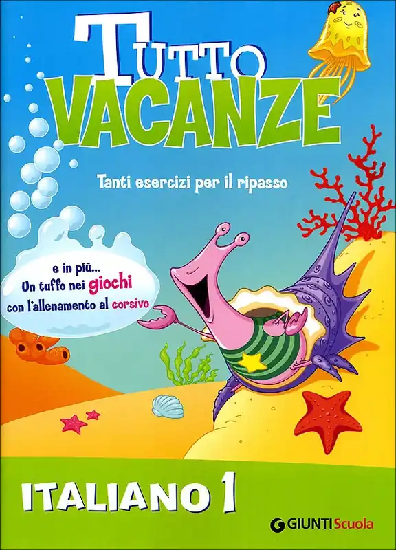 Tutto vacanze - Italiano 1 Tanti esercizi per il ripasso. E in più... Un tuffo nei giochi con l‘allenamento al corsivo Spedizione Espresso