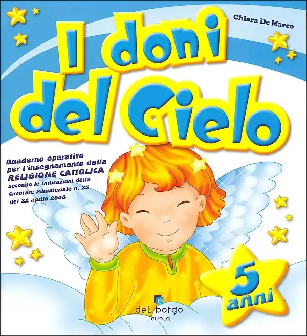 Prezzo Ridotto I doni del Cielo - 5 anni Quaderno operativo per l‘insegnamento della religione cattolica secondo le indicazioni della Circolare Ministeriale n. 25 del 22 aprile 2008
