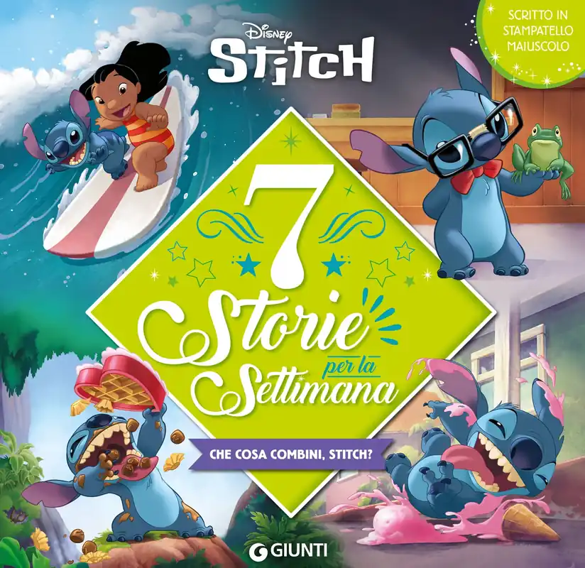 Novità Stitch 7 Storie per la settimana Scritto in stampatello maiuscolo - Che cosa combini, Stitch?
