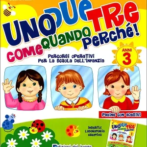Uno due tre come quando perché! - 3 anni Percorsi operativi per la scuola dell‘infanzia Nuova Collezione
