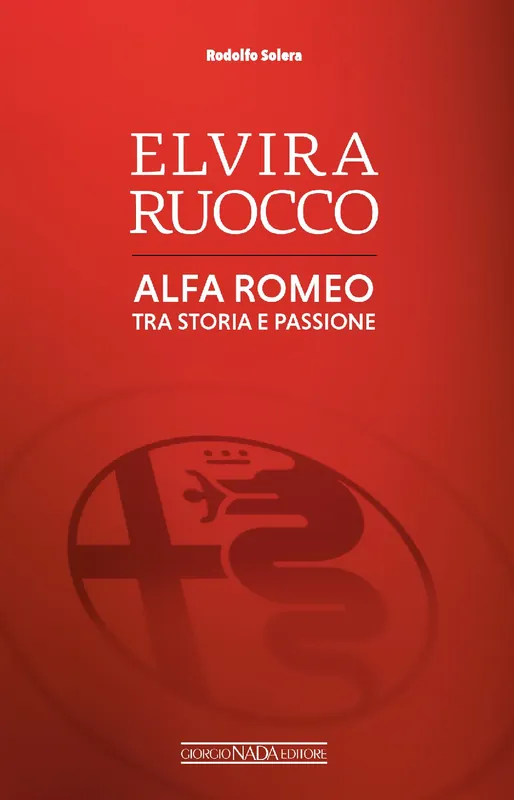 Prezzo Ridotto ELVIRA RUOCCO Alfa Romeo, tra storia e passione Alfa Romeo, tra storia e passione