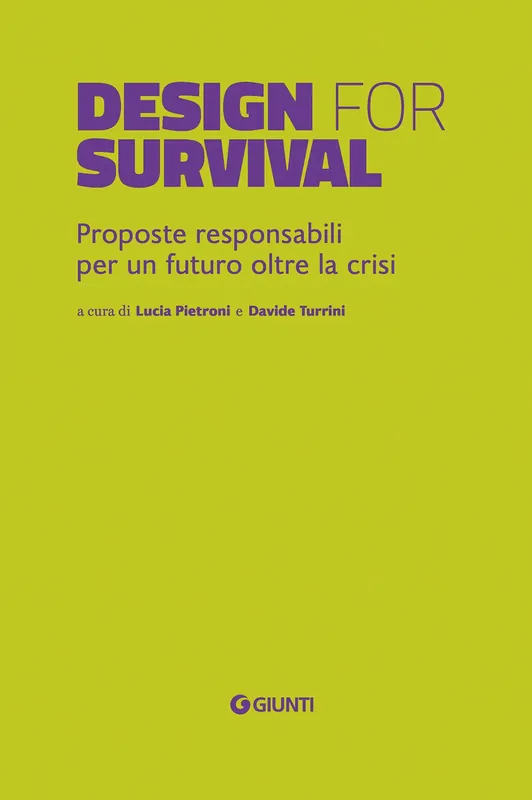 Design for survival Proposte responsabili per un futuro oltre la crisi Miglior Prezzo