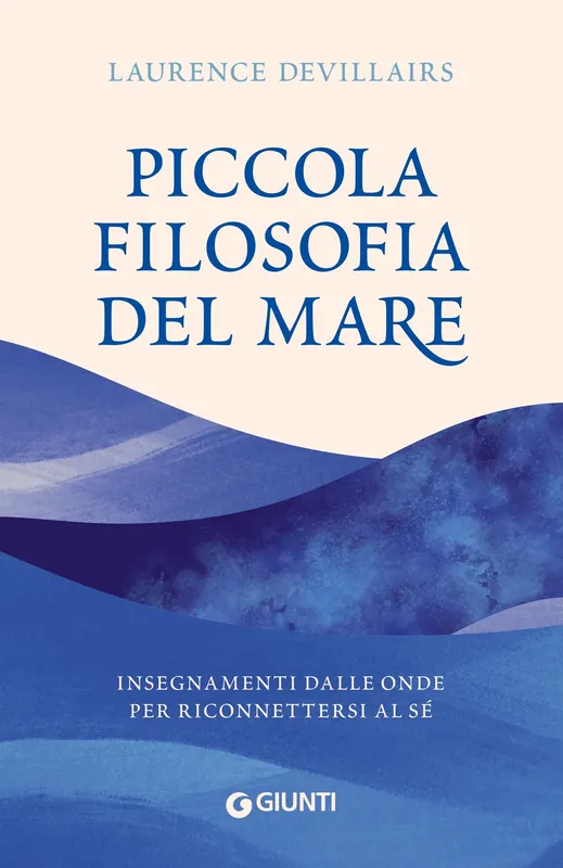 Piccola filosofia del mare Insegnamenti dalle onde per riconnettersi al sé Prezzo Di Fabbrica