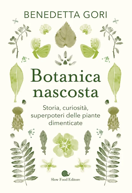 Botanica nascosta. Storia, curiosità, superpoteri delle piante dimenticate Storia, curiosità, superpoteri delle piante dimenticate Prezzo Ridotto
