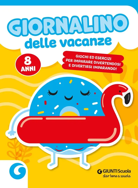 Giornalino delle vacanze - 8 anni Giochi ed esercizi per imparare divertendosi e divertirsi imparando. Offerta Limitata
