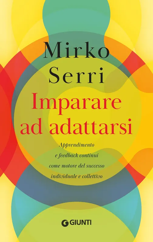 Imparare ad adattarsi Apprendimento e feedback continui come motore del successo individuale e collettivo Più Venduto
